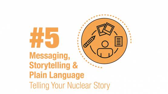 Messaging, Storytelling and Plain Language: Telling Your Nuclear Story