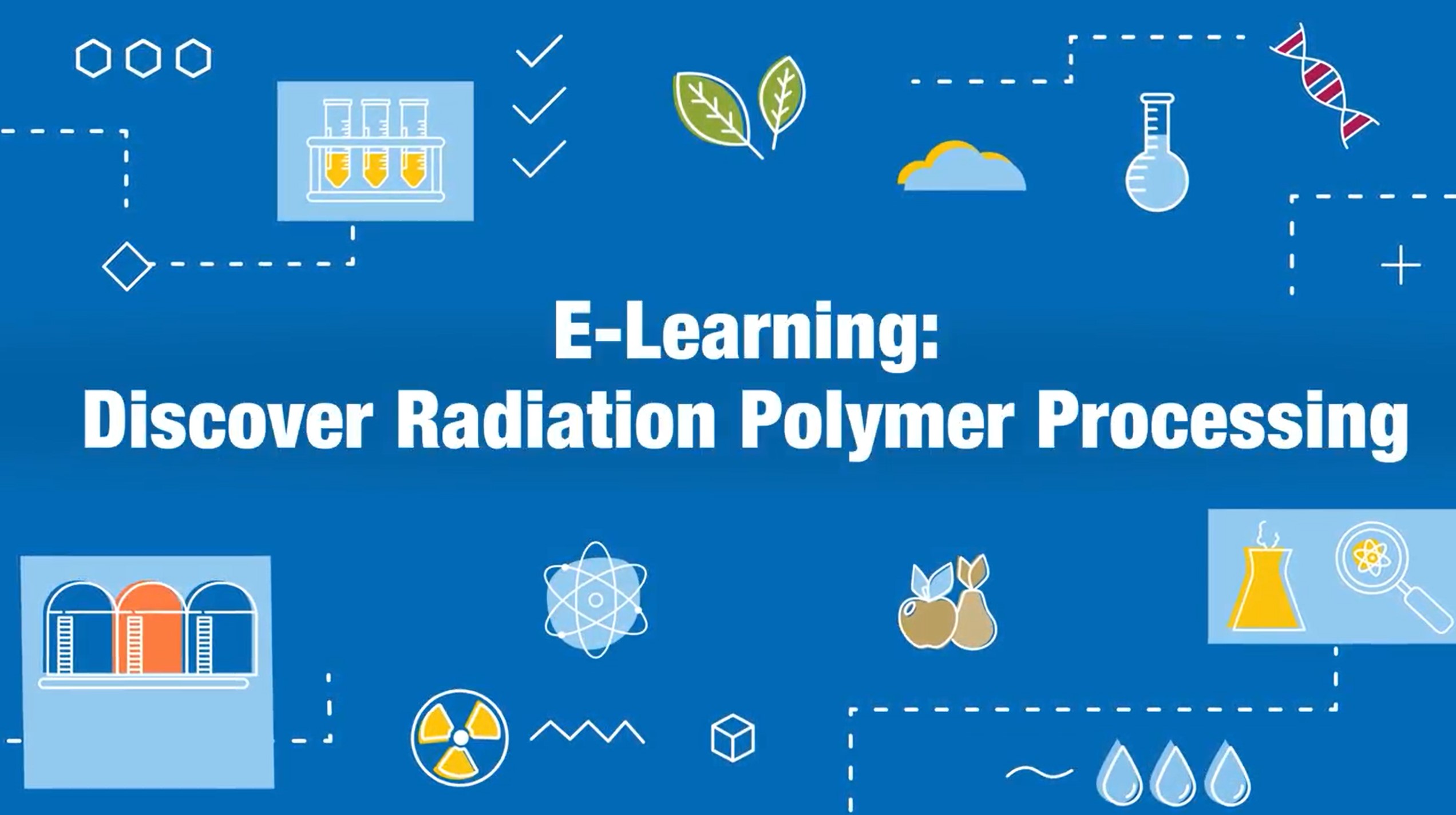 E-Learning Course on Practical Uses and Benefits of Radiation Polymer Processing – Level A